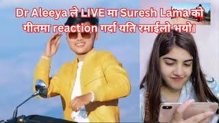 Dr Aleeya Shoaib reacting on Suresh Lama song LIVE | यति धेरै रमाईलो भयो