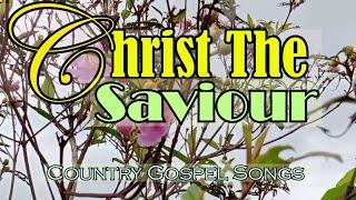 CHRIST THE SAVIOR - Country Gospel Music