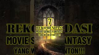7 REKOMENDASI MOVIE SERIES FANTASY YANG WAJIB DITONTON #rekomendasifilm #movie  #rekomendasi
