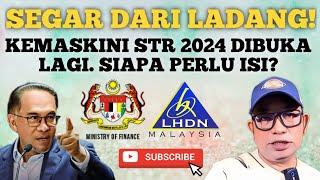 KEMASKINI STR 2024 DIBUKA LAGI. SIAPA YANG WAJIB KEMASKINI?