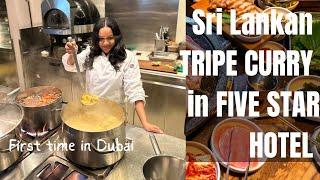 Sri Lankan TRIPE CURRY in FIVE STAR HOTEL Chronicles of Ceylon: A Culinary Extravaganza in Dubai