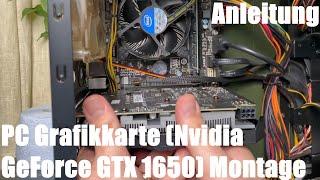 PC Grafikkarte Montage Anleitung (ASUS Phoenix Nvidia GeForce GTX 1650 4GB Power OC Edition GraKa)