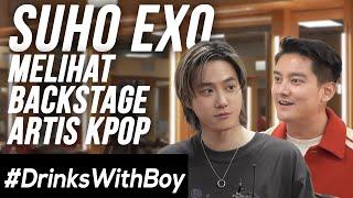 BOY DIUNDANG KE BELAKANG PANGGUNG NYA SUHO EXO | #DrinksWithBoy