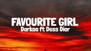Darkoo ft Dess Dior - Favourite Girl (Lyrics)