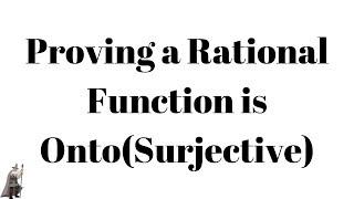 Proving a Rational Function is Onto(Surjective)