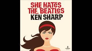 Ken Sharp  "She Hates The Beatles"