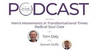 New Thought Men's Podcast 013 with Tom Daly on Men's Movements in Transformational Times