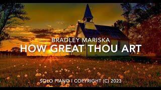 How Great Thou Art | Bradley Mariska | Solo Piano