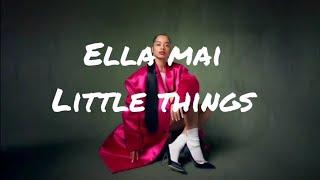 Ella Mai - Little Things (lyrics)