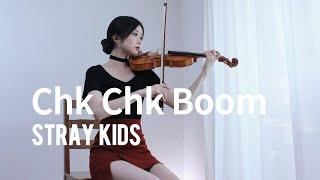 Stray Kids 스트레이 키즈 - "Chk Chk Boom" - Violin Cover