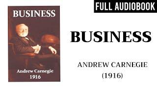 Business (1916) by Andrew Carnegie | Full Audiobook