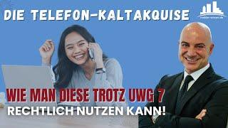 Die telefonische Kaltakquise – Wie man diese trotz UWG 7 rechtlich nutzen kann