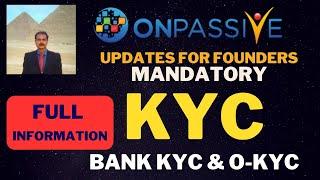 #ONPASSIVE |UPDATE FOR FOUNDERS: BANK KYC & O-KYC|FULL INFO| ONPASSIVE LATEST UPDATE