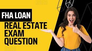 FHA Loans: The Real Estate Exam Question Of The Day