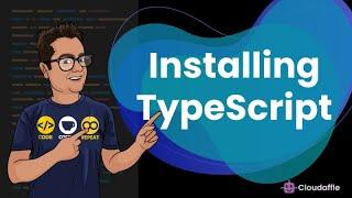 Installing TypeScript and Preparing Your IDE