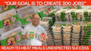 READY TO HEAT MEALS Unexpected Success Story "Our Goal is To Create 300 Jobs"