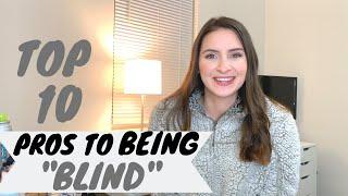 10 PROS OF BEING BLIND | ALYSSA IRENE