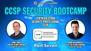 CCSP Certification Bootcamp (CCSP Training to Prepare You for The CCSP Exam) Part Seven