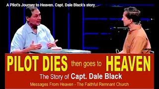 Pilot Dies & Goes to Heaven - Capt. Dale Black's story