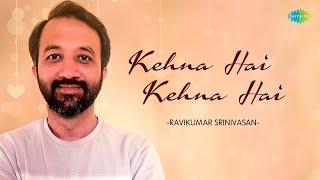 Kehna Hai Kehna Hai | Ravikumar Srinivasan | Hindi Cover Song | Saregama Open Stage