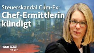 Cum-Ex Chef-Ermittlerin kündigt: Das steckt dahinter | WDR Aktuelle Stunde