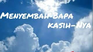 #lagurohanikristen  Menyembah Bapa - Kasihnya kidung 24