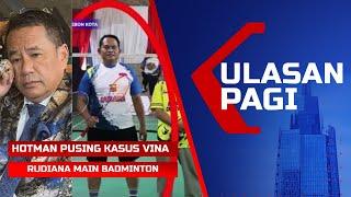 LIVE Ulasan Pagi - Hotman Pusing Kasus Vina Cirebon, Iptu Rudiana Main Bulutangkis