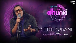 Mitthi Zubani | ARKO | Aditya Dev | Anand Mishra | Dhunki by Apni Dhun