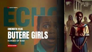 BEHIND THE PLAY (ECHOES OF WAR) BUTERE GIRLS HIGH SCHOOL CINEMATIC VLOG