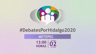 DEBATES POR HIDALGO 2020 - METEPEC