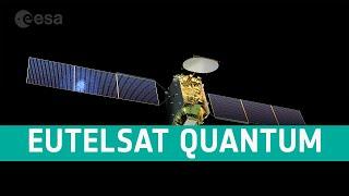 Eutelsat Quantum: Europe’s reprogrammable satellite