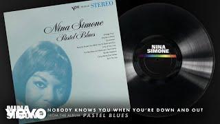 Nina Simone - Nobody Knows You When You're Down And Out (Audio)