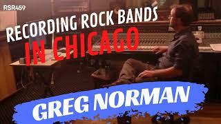 RSR459 - Greg Norman - Recording Rock Bands in Chicago (Steve Albini, Electrical Audio)