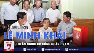 Phó Thủ tướng Lê Minh Khái tri ân người có công Quảng Nam - VNEWS