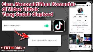 Cara Menonaktifkan Komentar di Video Tiktok Yang Sudah Diupload