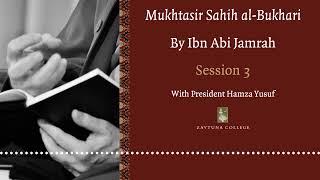 Session 3: Mukhtasar Sahih al-Bukhari by Ibn Abi Jamrah with President Hamza Yusuf