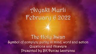 Avyakt Murli FEB 6 2022.  Definition of a Holy Swan