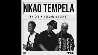 Nkao Tempela - Ch'cco ft Mellow & Sleazy      #nkaotempela