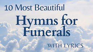 10 Most Beautiful Funeral Hymns (With Lyrics)