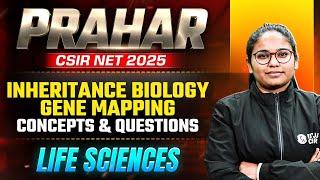 CSIR NET 2025 | Inheritance Biology - Gene Mapping | Concepts & Questions | CSIR NET Life Sciences