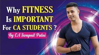 Why Fitness Is Important For CA Students ?