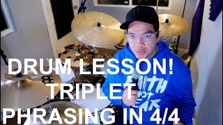 DRUM LESSON!!! Triplet Phrasing in 4/4