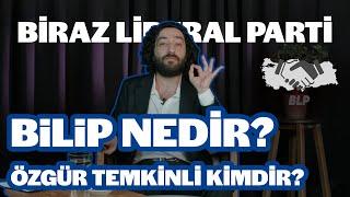 Biraz Liberal Parti - BİLİP Nedir ve Özgür Temkinli Kimdir?