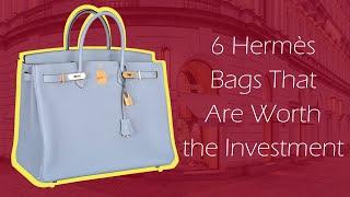 6 Hermès Bags That Are Worth the Investment