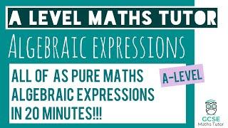 All of Algebraic Expressions in 20 Minutes! | Chapter 1 | AS-Level Maths Revision | GCSE Maths Tutor