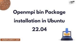 Openmpi bin Package installation in Ubuntu 22. 04