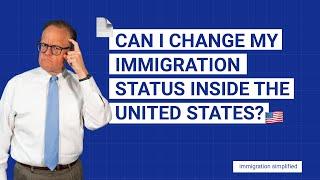 Can I Change my Status Inside the US?