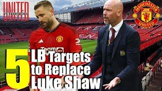 Shaw's Time is Up! | Here are 5 LB's Man United Should Be Looking at to Replace Him