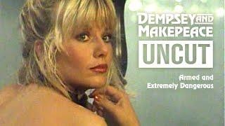 Dempsey and Makepeace Uncut - S1E1 Armed and Extremely Dangerous (feature length pilot)