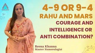 Rahu and Mars4-9 or 9-4Courage and intelligence or anti combination? || Numerologist Reena Khanna